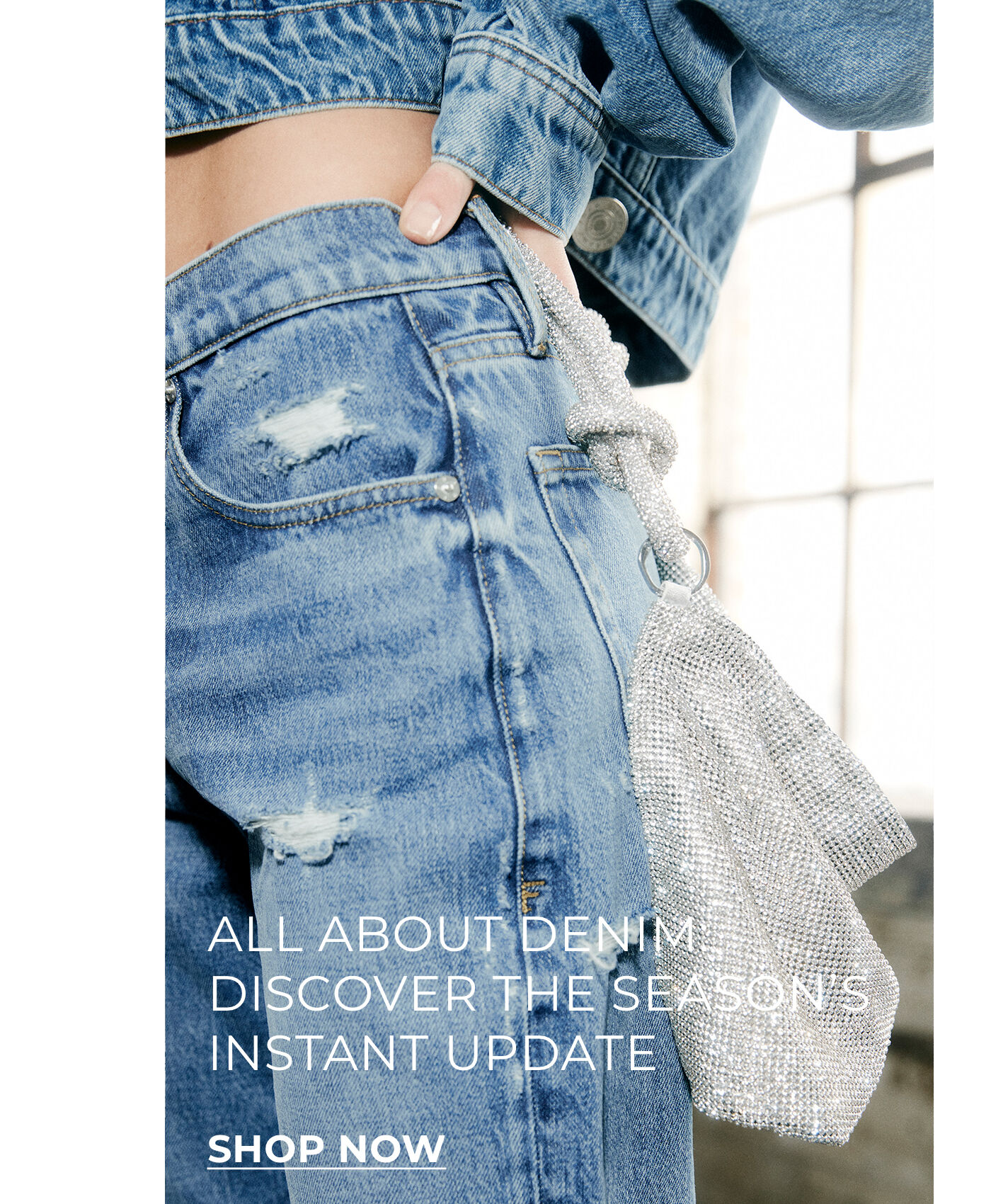 ALL ABOUT DENIM: DISCOVER THE SEASON'S INSTANT UPDATE