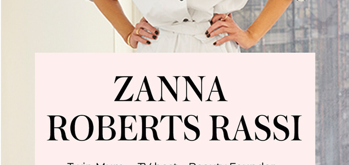 "ZANNA ROBERTS RASSI Twin Mum-TV host-Beauty Founder- Fun Loving-Vino Swigging-Juggler She's one of the most dynamic women you'll meet, inspiring for many reasons but most so as a champion of inclusivity-as the co-founder of Milk Makeup, a Gen Z-favorite vegan beauty brand, and as a stylist who helps make aspirational fashion accessible to all."