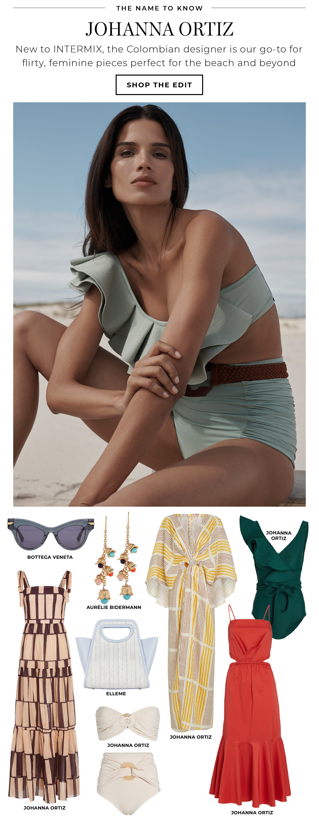 New to INTERMIX, Johanna Ortiz is our go-to for flirty, feminine pieces for the beach and beyond